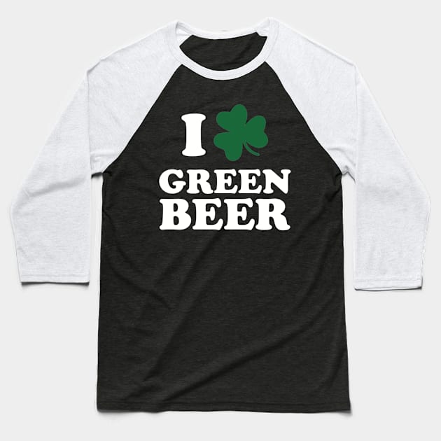 I love green beer Baseball T-Shirt by Designzz